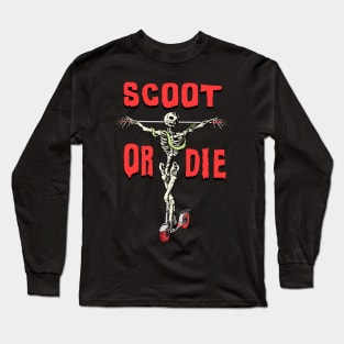 SCOOT OR DIE Scooter Sk8 Or Die Skeleton Parody Meme Long Sleeve T-Shirt